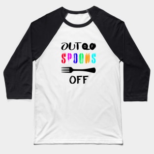 Spoonie Species: Out of spoons... Baseball T-Shirt